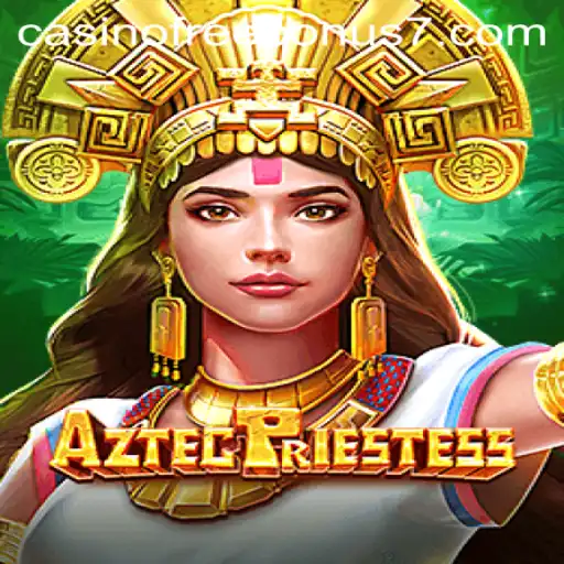 Experience the Excitement of AztecPriestess Casino Free Bonus