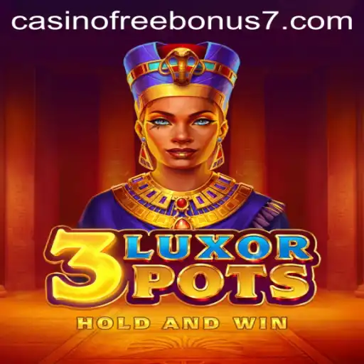 Discover the Thrills of 3LuxorPots: A Casino Adventure