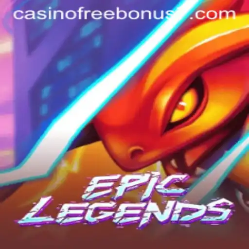 Epic Legends and Casino Free Bonuses Explored
