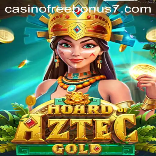 Discover the Thrilling World of HoardofAztecgold: Casino Free Bonus Unlocked