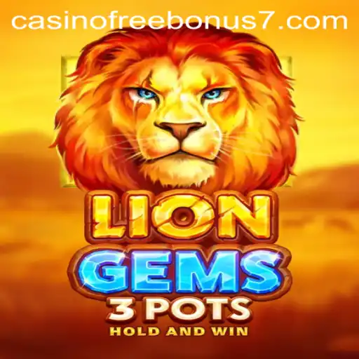 Explore the Exciting World of LionGems3pots with Casino Free Bonuses